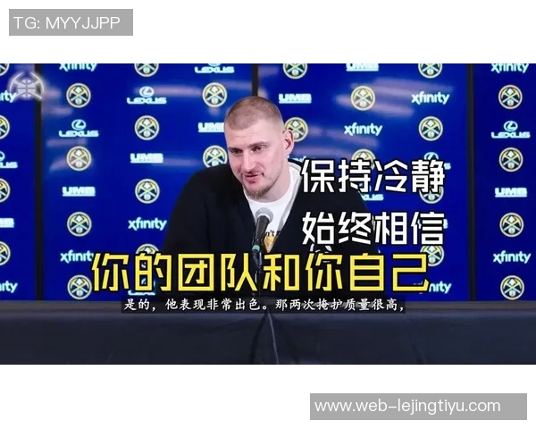 约基奇谈球队进攻多样性与默契提升卡梅罗安东尼采访揭示内情